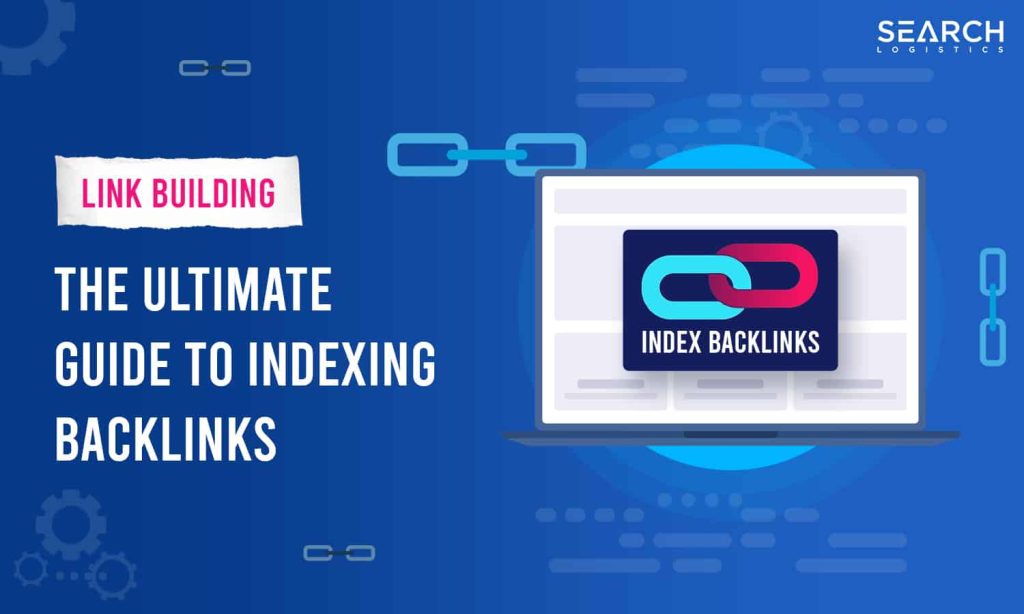 All you need to know about Backlinks Indexer